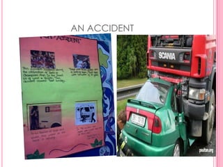 AN ACCIDENT
 