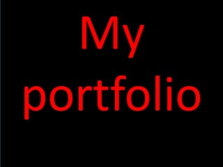 My 
portfolio 
 