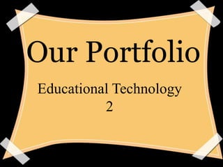 Our Portfolio
Educational Technology
2
 