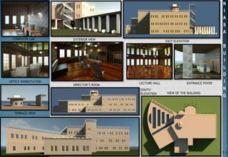 DIRECTOR’S ROOM
EXTERIOR VIEWCOMPUTER LAB
OFFICE WORKSTATION
LECTURE HALL ENTRANCE FOYER
VIEW OF THE BUILDING
SOUTH
ELEVATION
N
I
A
S
A
B
U
I
L
D
I
N
G
11
TERRACE VIEW
EAST ELEVATION
 