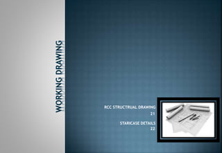 RCC STRUCTRUAL DRAWING
21
STARICASE DETAILS
22
 