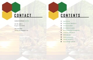 C O N T A C T
CHRISTOPHER DAVID
101 W. 1290 S.
Logan, UT 84321
208.206.0949
cmckay.dav@gmail.com
C O N T E N T S
4
6
8
10
12
14
16
18
20
22
MONTAGE
WEB PAGE MOCKUP
INFOGRAPHIC
BUSINESS CARDS
BUSINESS LETTERHEAD
CODING PROJECT
BROCHURE
PHOTODESIGN
PREZI DESIGN
MAGAZINE COVER
 