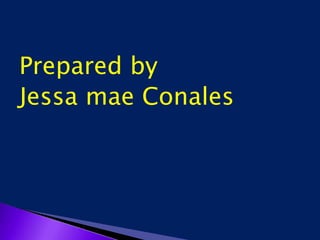 Prepared by
Jessa mae Conales
 