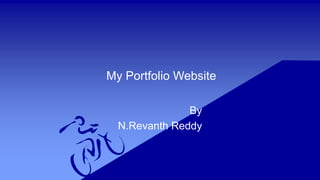 My Portfolio Website
By
N.Revanth Reddy
 
