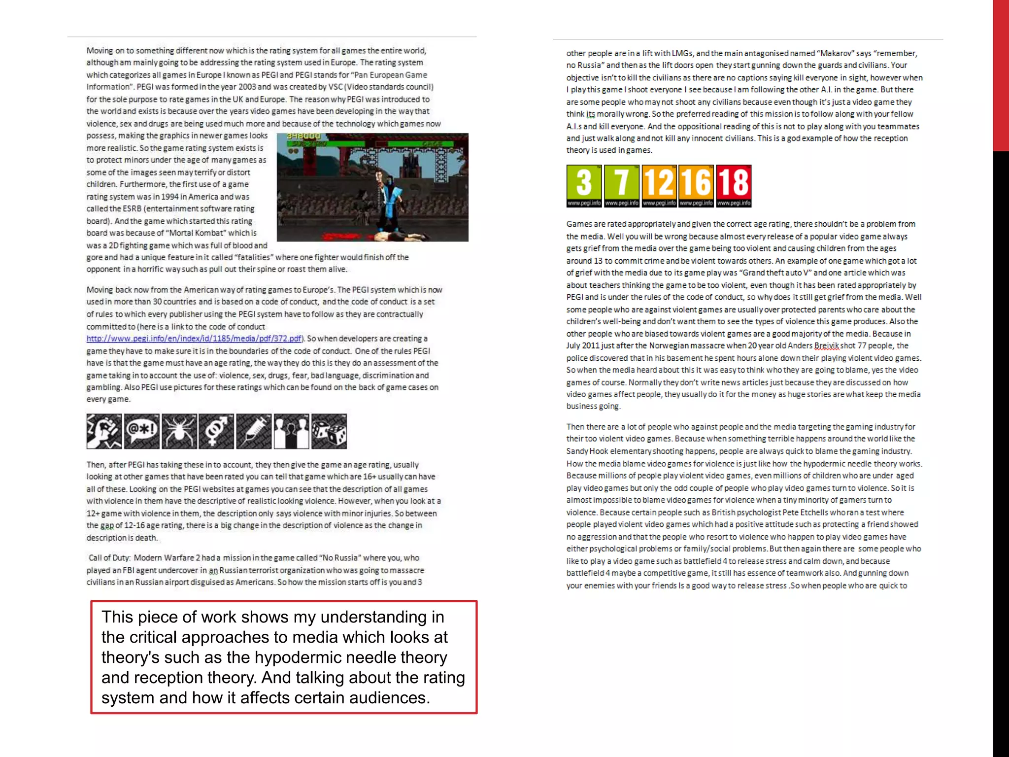 This piece of work shows my understanding in
the critical approaches to media which looks at
theory's such as the hypodermic needle theory
and reception theory. And talking about the rating
system and how it affects certain audiences.
 