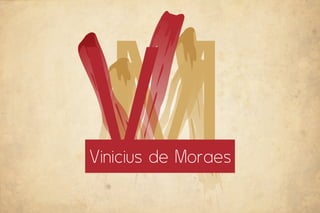 M
V
V inicius de Moraes
 