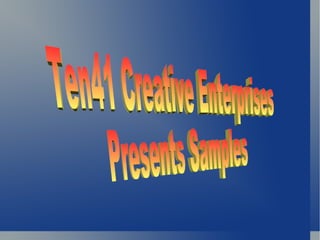 Ten41 Creative Enterprises Presents Samples  