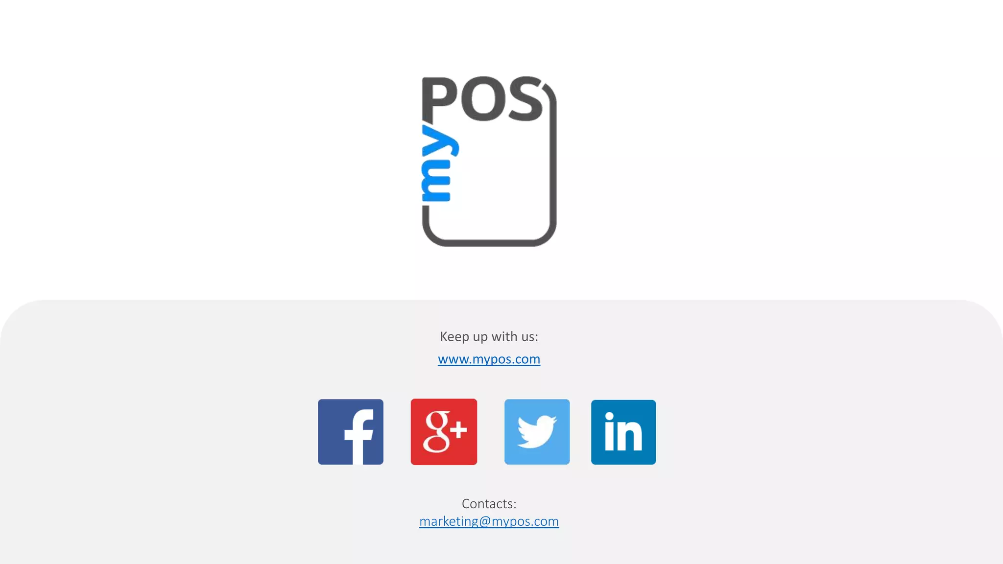 Keep up with us:
www.mypos.com
Contacts:
marketing@mypos.com
 