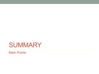 SUMMARY
Main Points
 