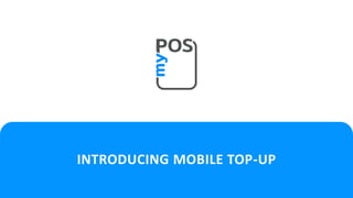 INTRODUCING MOBILE TOP-UP
 