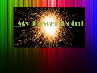 My Power Point
 