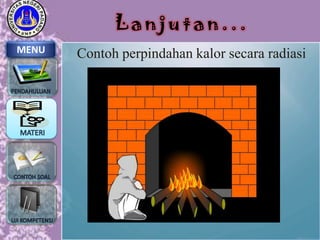 Lanjutan...
MENU

Contoh perpindahan kalor secara radiasi

 