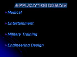 applicationdomainMedicalEntertainmentMilitary TrainingEngineering Design
