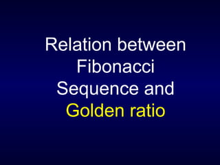 Relation between Fibonacci Sequence and  Golden ratio 