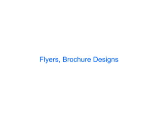 Flyers, Brochure Designs 