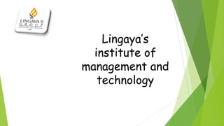 Lingaya’s
  institute of
management and
   technology
 