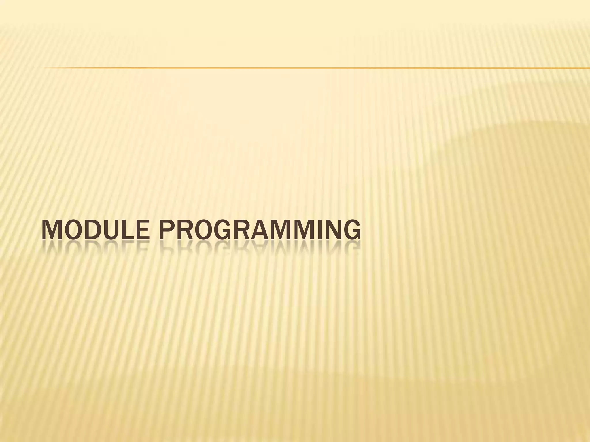 MODULE PROGRAMMING

 