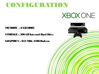 CONFIGURATION
MEMORY : 8 GBDDR3
STORAGE : 500 GBInternal Hard Drive
GRAPHICS : 853 MHz AMDRadeon
 