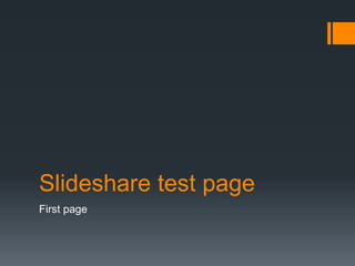 Slideshare test page
First page
 