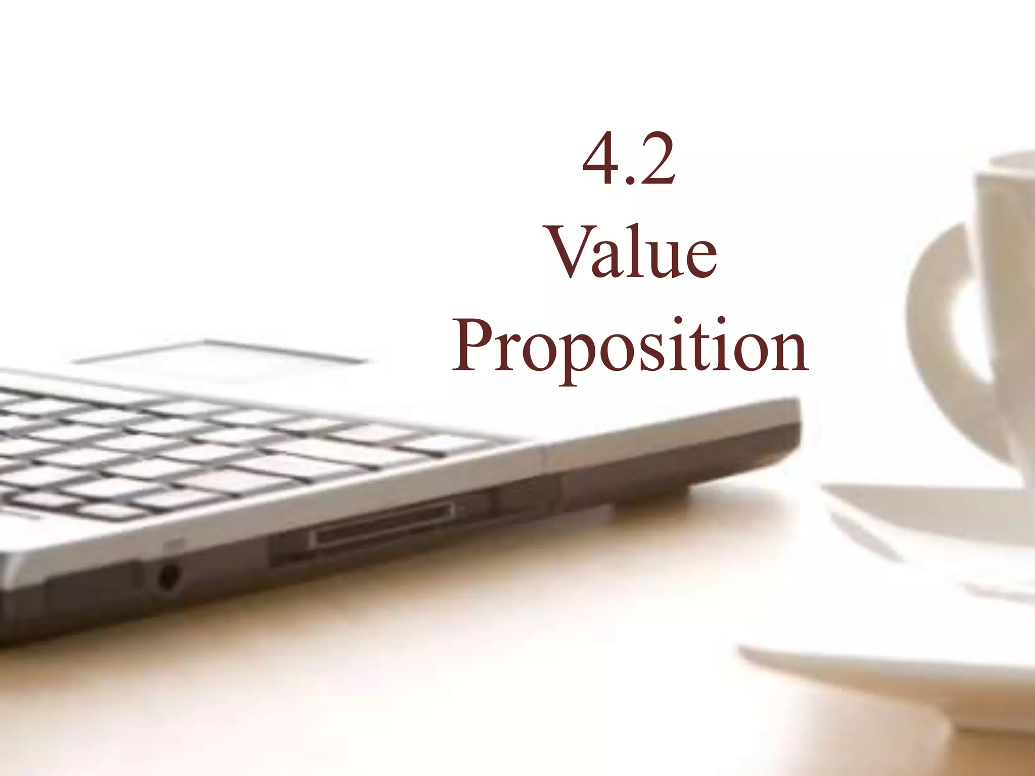 4.2
Value
Proposition
 