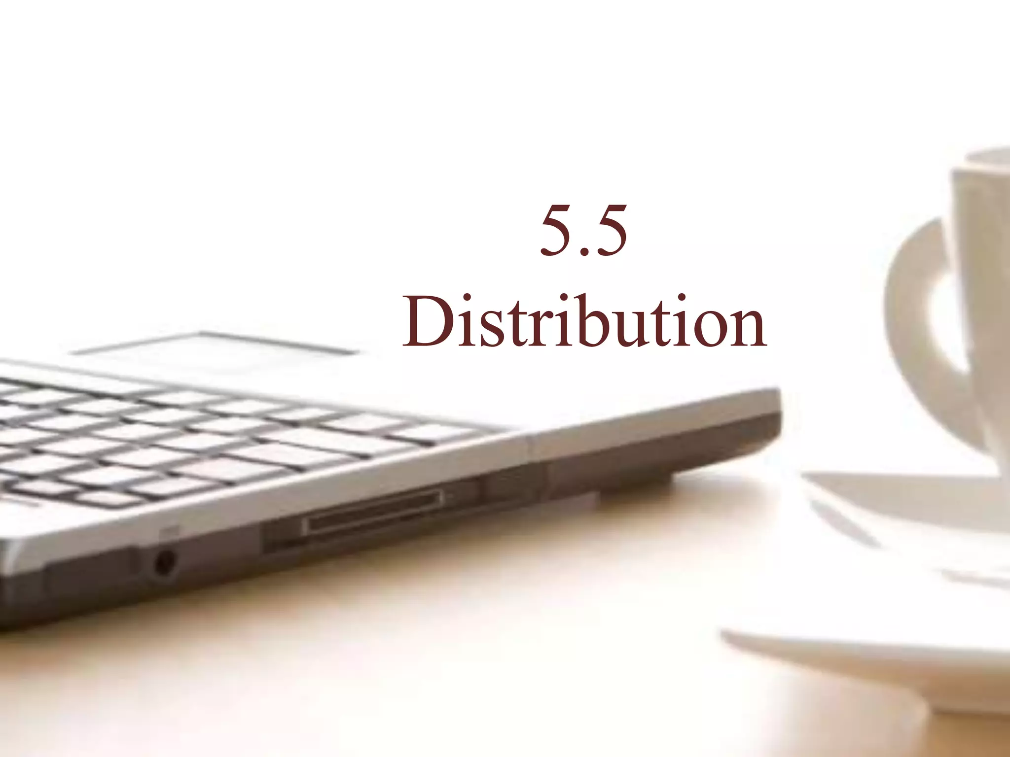 5.5
Distribution
 
