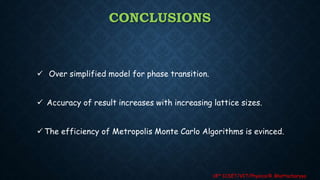Monte Carlo Simulation of Ising Model for Ferromagnetic Materials | PPTX