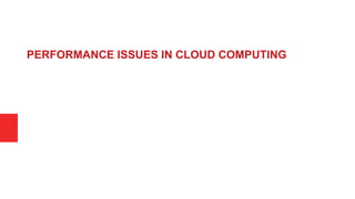 PERFORMANCE ISSUES IN CLOUD COMPUTING
 
