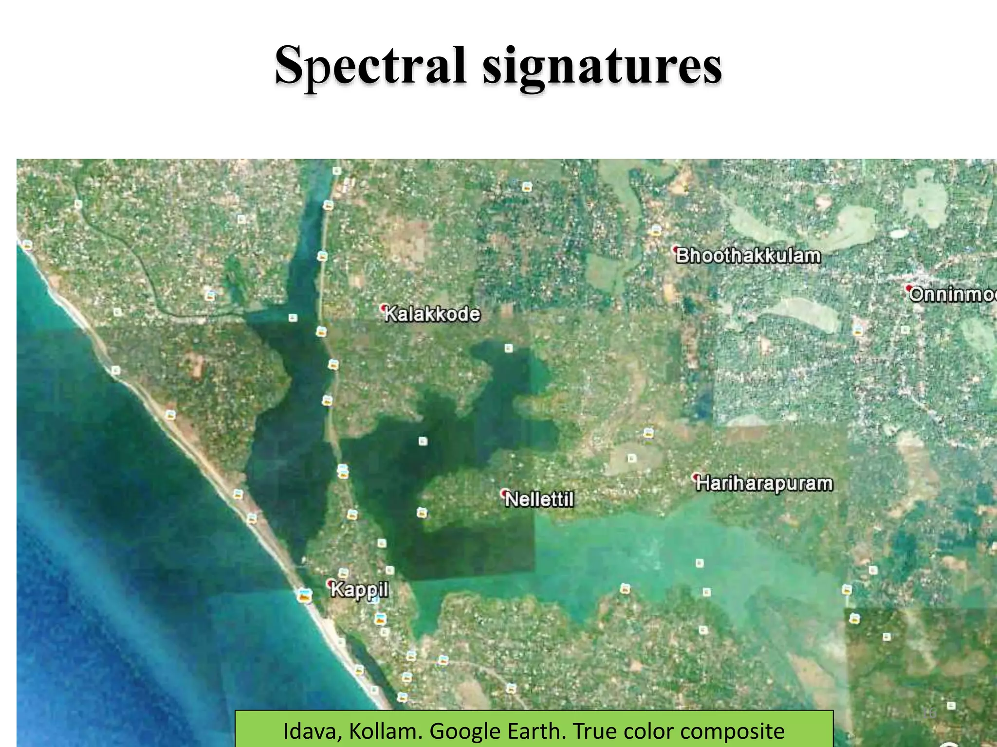 16
Idava, Kollam. Google Earth. True color composite
Spectral signatures
 