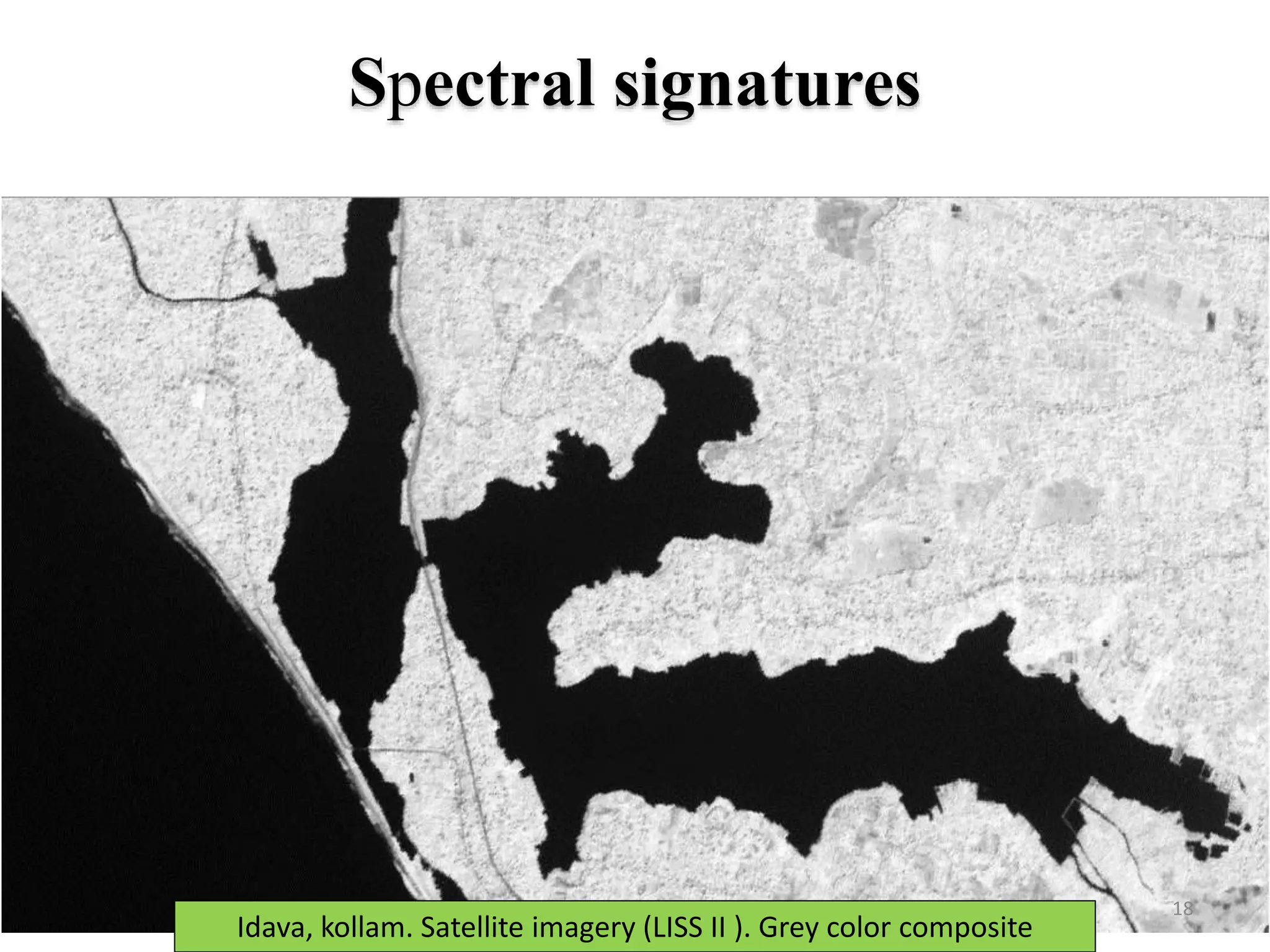 18
Idava, kollam. Satellite imagery (LISS II ). Grey color composite
Spectral signatures
 