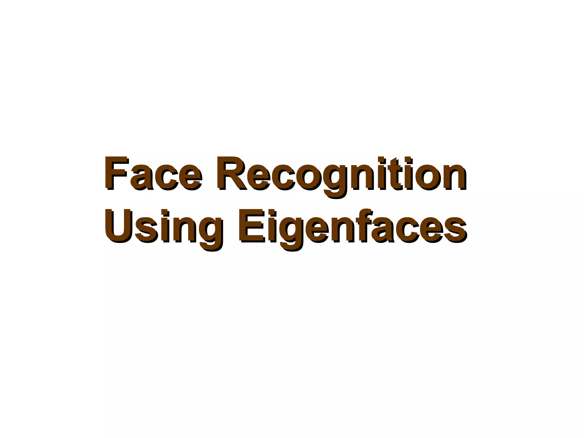 Face Recognition Using Eigenfaces 