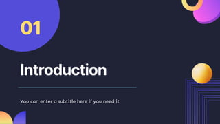Introduction
01
You can enter a subtitle here if you need it
 