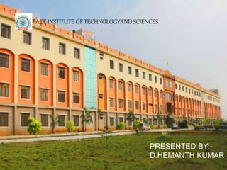 PACE INSTITUTE OF TECHNOLOGYAND SCIENCES
PRESENTED BY:-
D.HEMANTH KUMAR
 