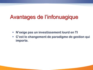 Avantages de l’infonuagique

 N‟exige pas un investissement lourd en TI
 C‟est le changement de paradigme de gestion qui
  importe.
 