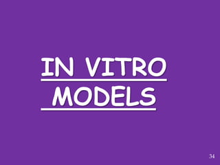 IN VITRO
MODELS
34
 