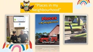 “Places in my
Neighbourhood”