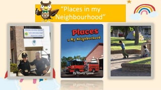 “Places in my
Neighbourhood”
 