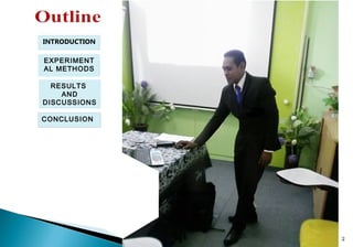 2
CONCLUSION
REFERENC
ES
INTRODUCTION
EXPERIMENT
AL METHODS
RESULTS
AND
DISCUSSIONS
 