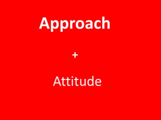 Approach+Attitude