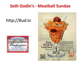 Seth Godin’s - Meatball Sundaehttp://Bud.tv