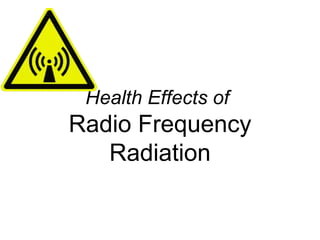 Health Effects of  Radio Frequency Radiation 