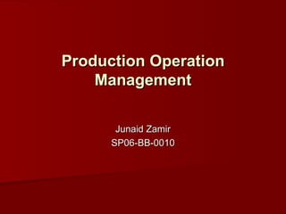 Production Operation Management Junaid Zamir SP06-BB-0010 