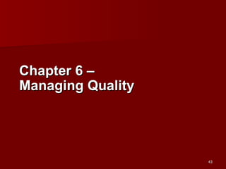Chapter 6 –  Managing Quality 