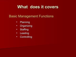 What  does it covers Planning Organizing Staffing Leading Controlling Basic Management Functions 