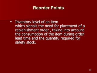 Reorder Points Inventory level of an item which signals the need for placement of a replenishment order., taking into account the consumption of the item during order lead time and the quantitu required for safety stock. 
