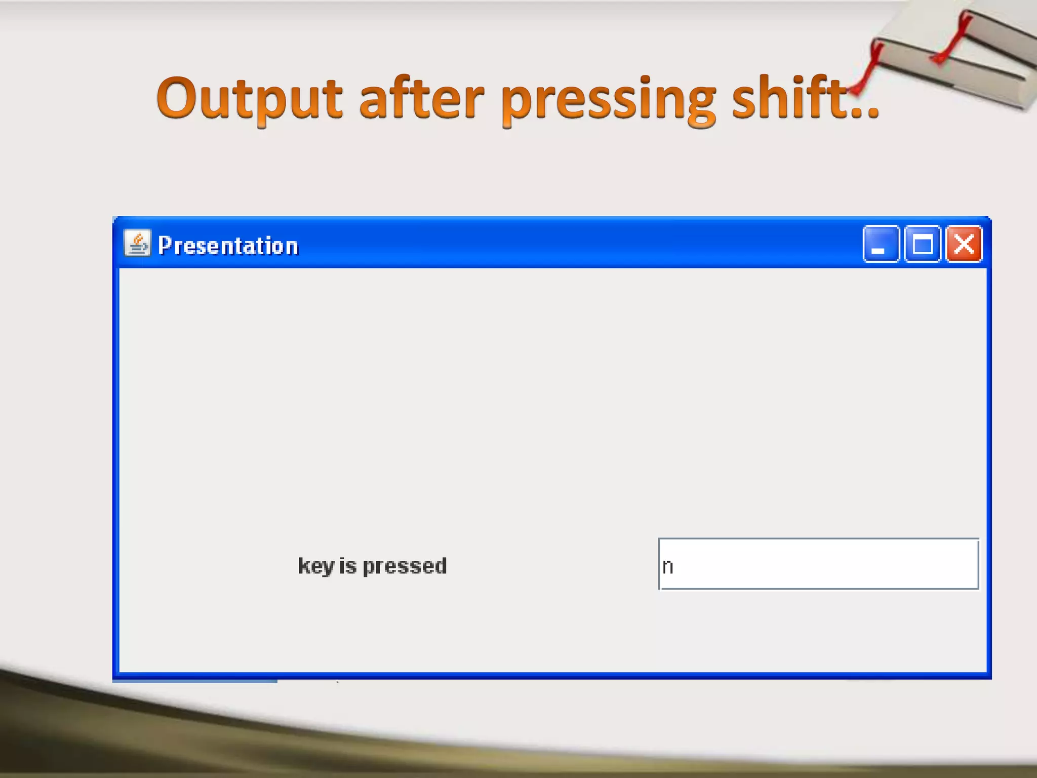Output after pressing shift..