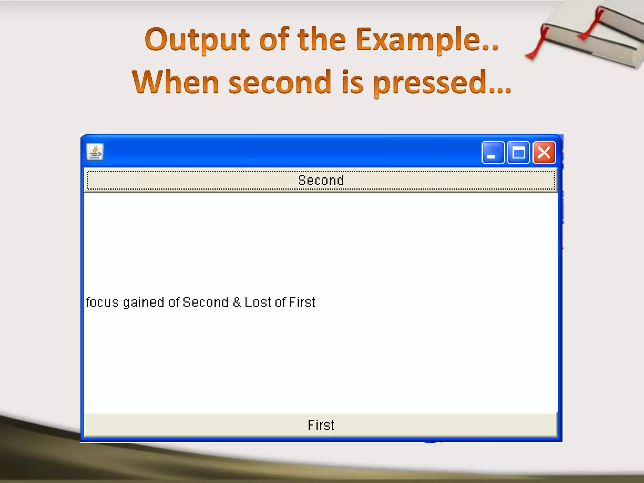 Output of the Example..When second is pressed… 