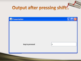 Output after pressing shift..