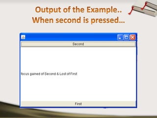 Output of the Example..When second is pressed… 