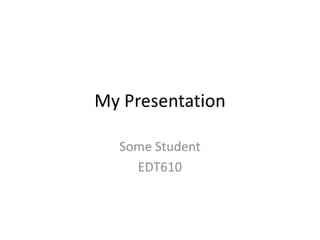 My presentation