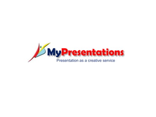 MyPresentations Presentation as a creative service 